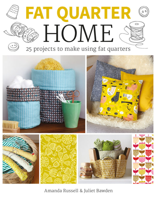 Fat Quarter: Home: 25 Projects to Make from Short Lengths of Fabric