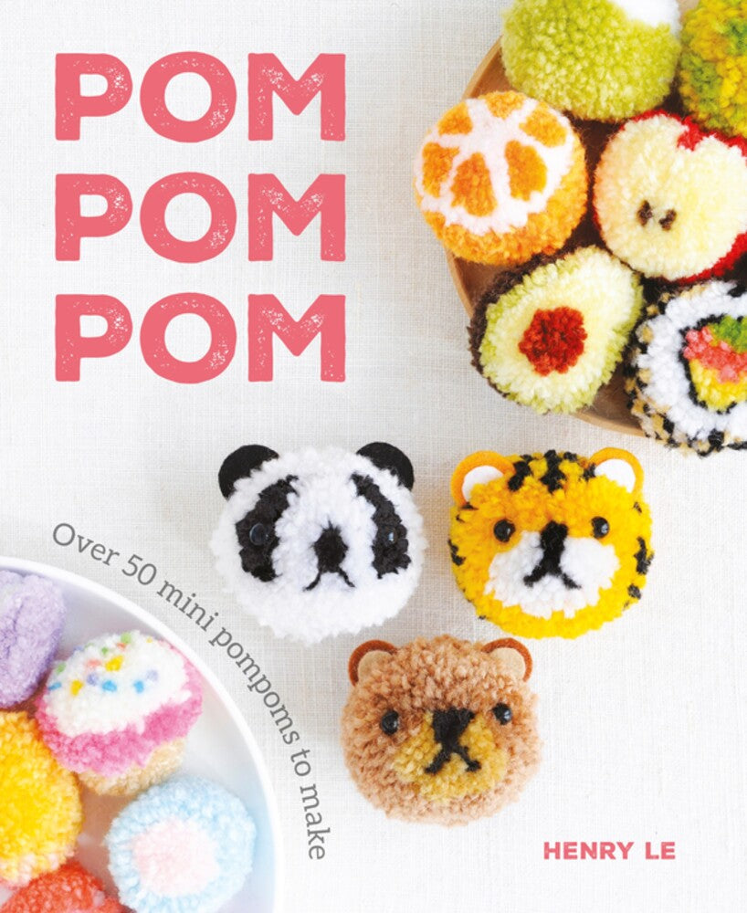 Pom Pom Pom: Over 50 Mini Pompoms to Make