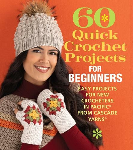 60 Quick Crochet Projects for Beginners: Easy Projects for New Crocheters